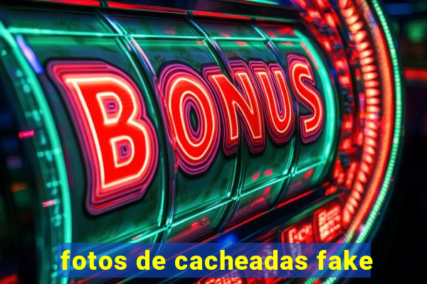 fotos de cacheadas fake